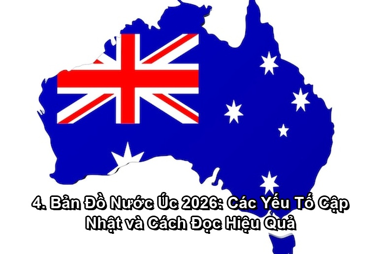 Ảnh minh họa: 4. Bản Đồ Nước Úc 2026: Các Yếu Tố Cập Nhật và Cách Đọc Hiệu Quả