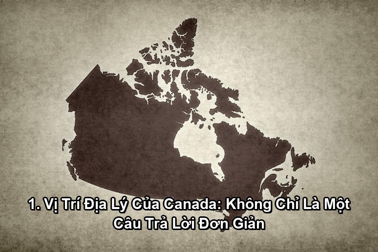 Ảnh minh họa: 1. Vị Trí Địa Lý Của Canada: Không Chỉ Là Một Câu Trả Lời Đơn Giản