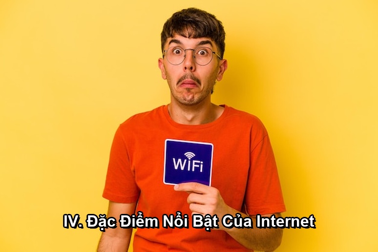 Ảnh minh họa: IV. Đặc Điểm Nổi Bật Của Internet