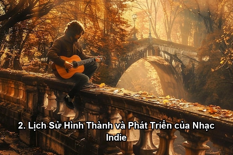 Ảnh minh họa: 2. Lịch Sử Hình Thành và Phát Triển của Nhạc Indie