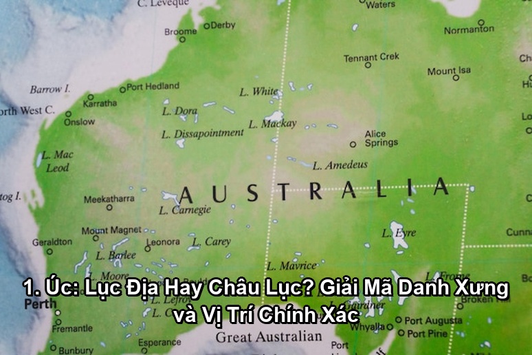 Ảnh minh họa: 1. Úc: Lục Địa Hay Châu Lục? Giải Mã Danh Xưng và Vị Trí Chính Xác