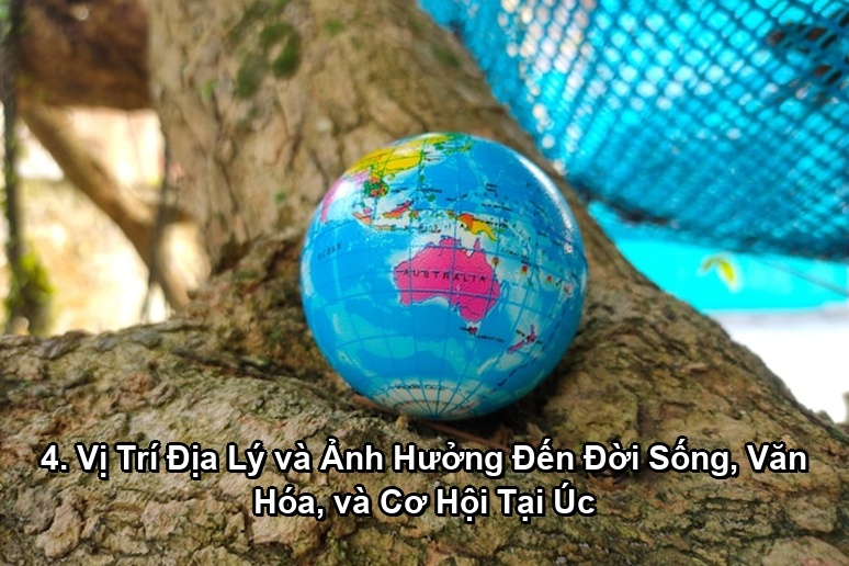 Ảnh minh họa: 4. Vị Trí Địa Lý và Ảnh Hưởng Đến Đời Sống, Văn Hóa, và Cơ Hội Tại Úc