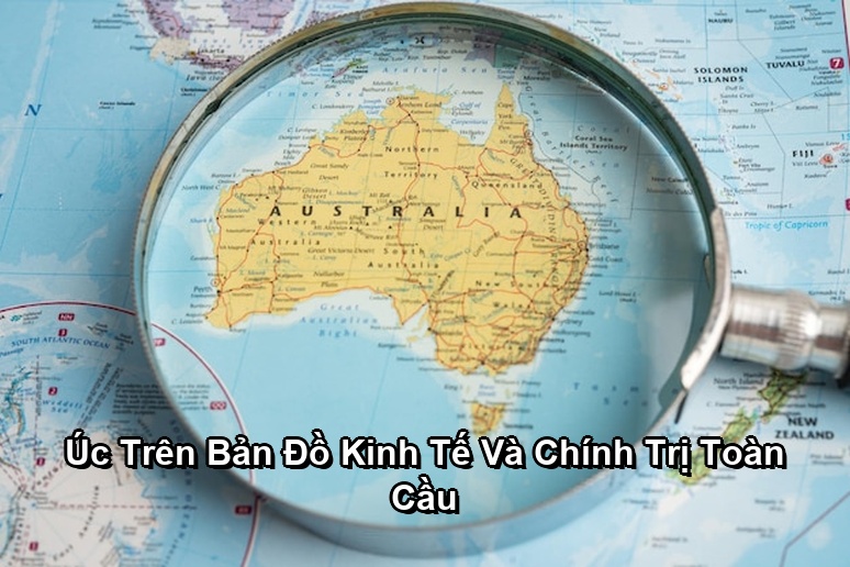 Ảnh minh họa: Úc Trên Bản Đồ Kinh Tế Và Chính Trị Toàn Cầu