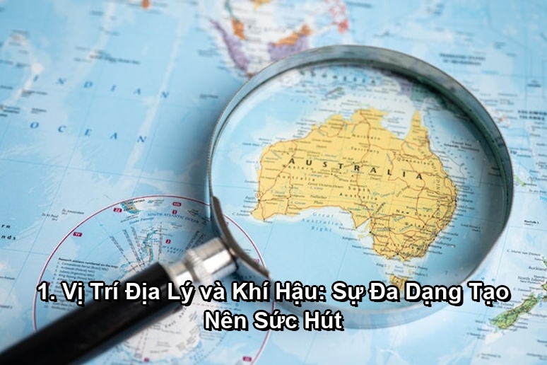 Ảnh minh họa: 1. Vị Trí Địa Lý và Khí Hậu: Sự Đa Dạng Tạo Nên Sức Hút