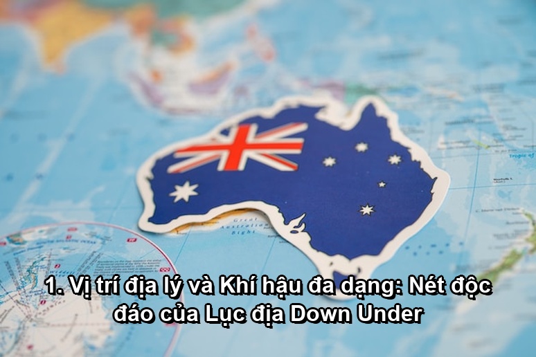 Ảnh minh họa: 1. Vị trí địa lý và Khí hậu đa dạng: Nét độc đáo của Lục địa Down Under