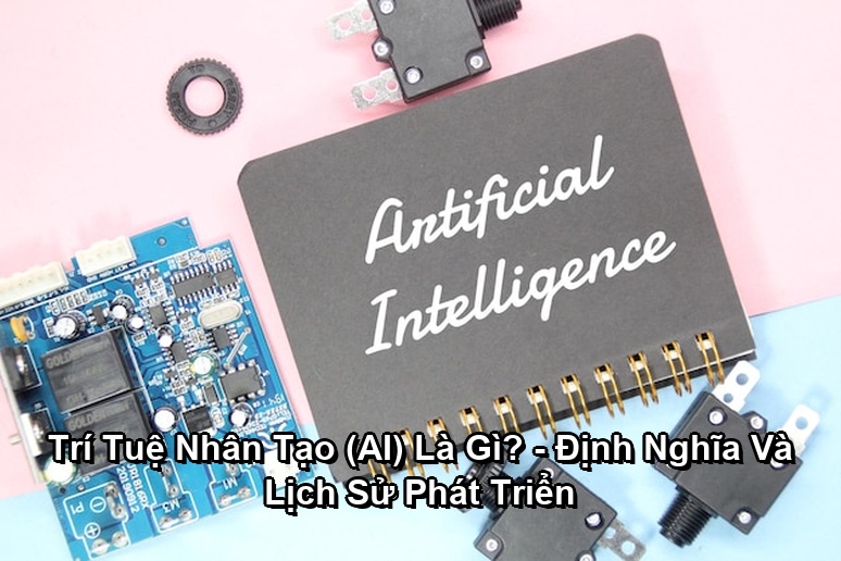 Ảnh minh họa: Trí Tuệ Nhân Tạo (AI) Là Gì? - Định Nghĩa Và Lịch Sử Phát Triển